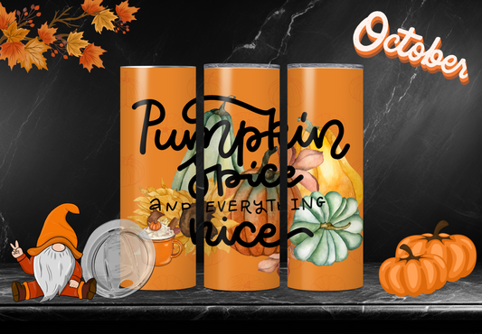 Pumpkin Spice and Everything Nice Tumbler 20oz